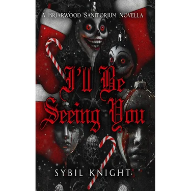 I'll Be Seeing You: Holiday Edition: A Briarwood Sanitorium Novella