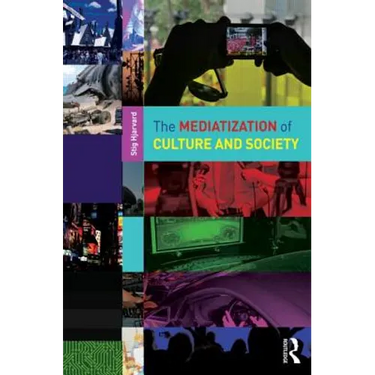 The Mediatization of Culture and Society