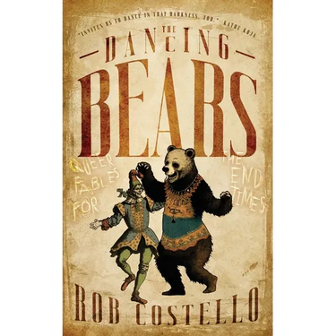 The Dancing Bears: Queer Fables for the End Times