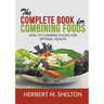 The Complete Book for Combining Foods - How to combine foods for optimal health