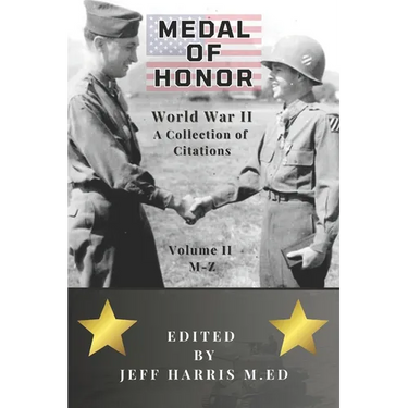 Medal of Honor World War II: A Collection of Recipient Citations M-Z: Volume Two: M-Z