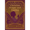 Christian Prayer and Fasting: Prayer and Fasting