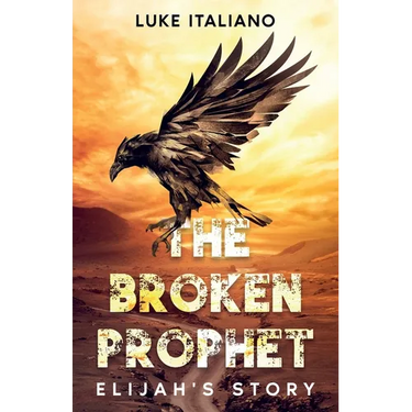 The Broken Prophet: Elijah's Story