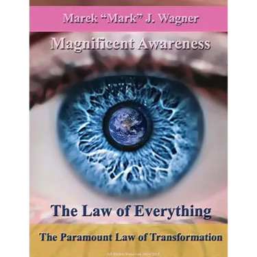 The Law of Everything. The Paramount Law of Transformation.: Magnificent Awareness. Space Program Since 1452 ... .