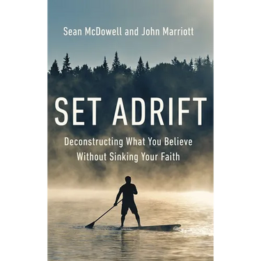 Set Adrift: Deconstructing What You Believe Without Sinking Your Faith