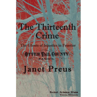 The Thirteenth Crime: The Ghosts of Injustice in Frontier Otter Tail County