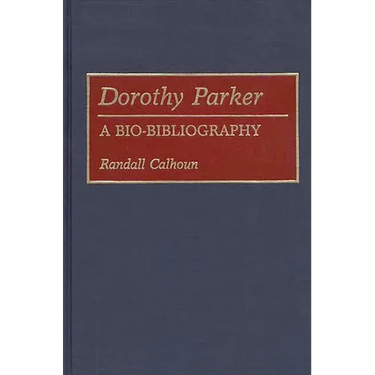 Dorothy Parker: A Bio-Bibliography