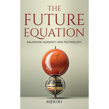 The Future Equation: Balancing Humanity and Technology: A Collection of Essays