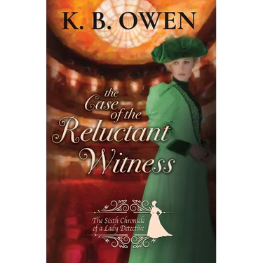 The Case of the Reluctant Witness: A Lady Detective for Hire Historical Mystery