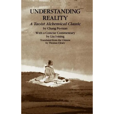 Understanding Reality: A Taoist Alchemical Classic