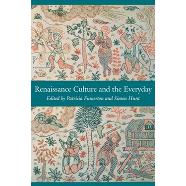 Renaissance Culture and the Everyday