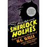 Sherlock Holmes: Further Adventures in the Realms of H.G. Wells Volume Two