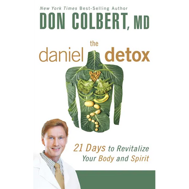 The Daniel Detox: 21 Days to Revitalize Your Body and Spirit