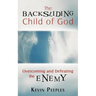The Backsliding Child of God: Overcoming and Defeating the Enemy