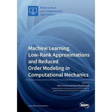Machine Learning, Low-Rank Approximations and Reduced Order Modeling in Computational Mechanics