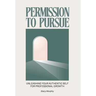 Permission to Pursue: Unleashing Your Authentic Self for Professional Growth