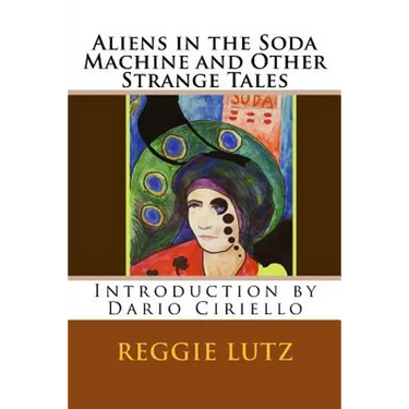 Aliens In the Soda Machine and Other Strange Tales