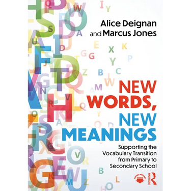 New Words, New Meanings: Supporting the Vocabulary Transition from Primary to Secondary School