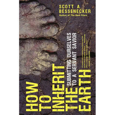 How to Inherit the Earth: Submitting Ourselves to a Servant Savior