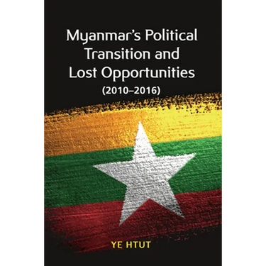 Myanmar's Political Transition and Lost Opportunities (2010-2016)