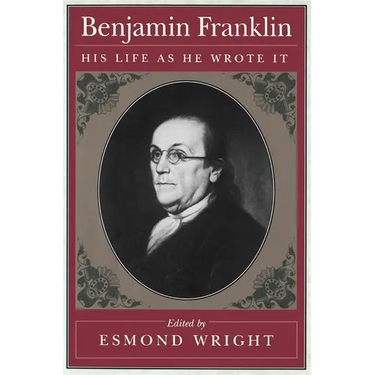 Benjamin Franklin: His Life as He Wrote It