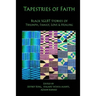 Tapestries of Faith: SGLBT African American Stories of Faith, Love & Family