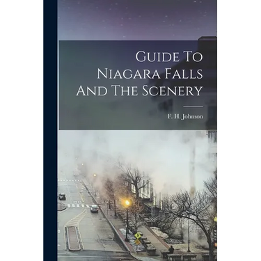 Guide To Niagara Falls And The Scenery