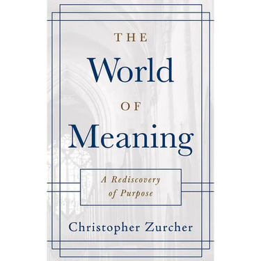 The World of Meaning: A Rediscovery of Purpose