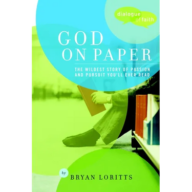 God on Paper: The Bible--The Wildest Story of Passion and Pursuit You'll Ever Read