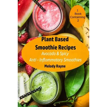 Plant Based Smoothie Recipes: 2 Pack - Avocado & Spicy Anti - Inflammatory Smoothies