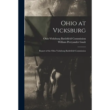 Ohio at Vicksburg: Report of the Ohio Vicksburg Battlefield Commission