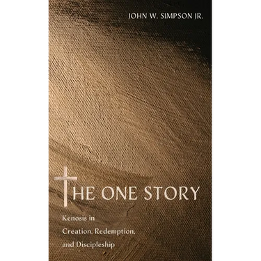 The One Story: Kenosis in Creation, Redemption, and Discipleship