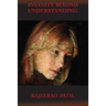 Insanity Beyond Understanding