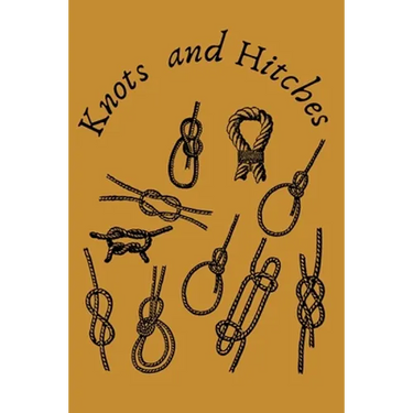 Knots and Hitches: Step By Step Guide To Knots Tying 11 knot tying techniques
