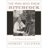 The Man Who Knew Hitchcock: A Hollywood Memoir