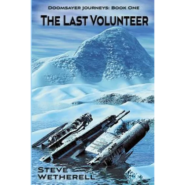 The Last Volunteer: The Doomsayer Journeys Book 1