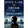 To Dream of Shadows: A Gripping Holocaust Novel Inspired by a Heartbreaking True Story