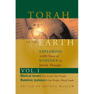 Torah of the Earth Vol 1: Exploring 4,000 Years of Ecology in Jewish Thought: Zionism & Eco-Judaism