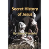 Secret History of Jesus: New Details of Jesus' Life