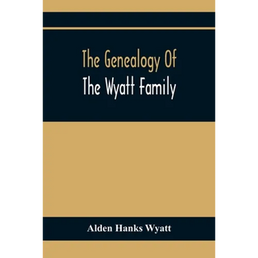 The Genealogy Of The Wyatt Family