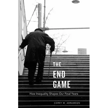 End Game: How Inequality Shapes Our Final Years