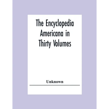 The Encyclopedia Americana In Thirty Volumes