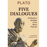 Five Dialogues: Euthyphro, Apology, Crito, Meno, Phaedo
