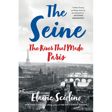 The Seine: The River That Made Paris