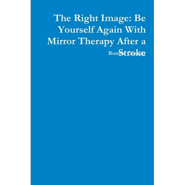 The Right Image: Be Yourself Again With Mirror Therapy After a Stroke