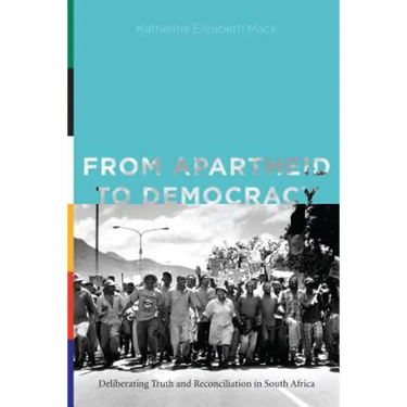 From Apartheid to Democracy: Deliberating Truth and Reconciliation in South Africa