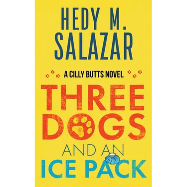 Three Dogs and an Ice Pack: A Cilly Butts Novel
