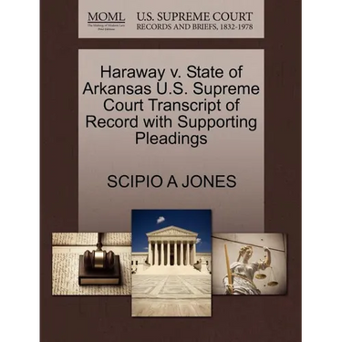 Haraway V. State of Arkansas U.S. Supreme Court Transcript of Record with Supporting Pleadings