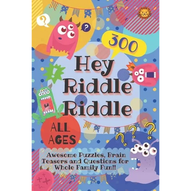 Hey Riddle Riddle: 300 Awesome Puzzles, Brain Teasers and Questions for Whole Family Fun