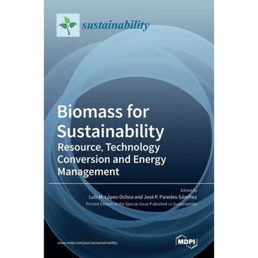 Biomass for Sustainability: Resource, Technology Conversion and Energy Management
